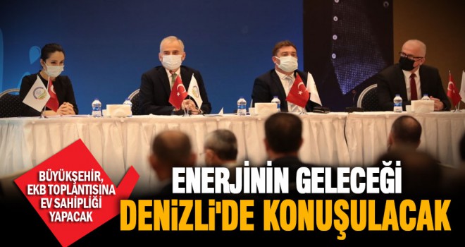 Enerjinin geleceği Denizli'de konuşulacak