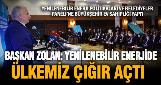 Başkan Zolan: Yenilenebilir enerjide ülkemiz çığır açtı