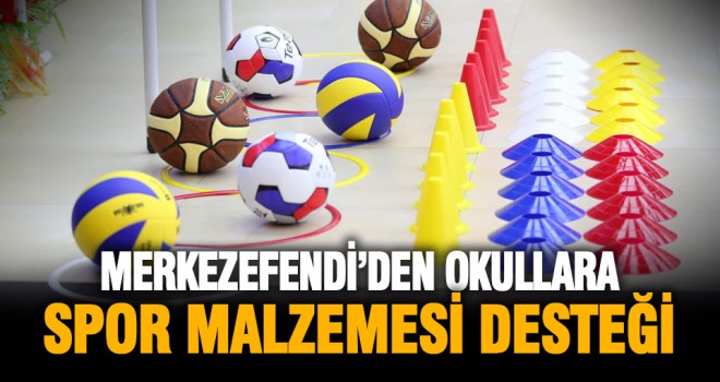 Merkezefendi Belediyesi’nden 104 okula spor malzemesi desteği