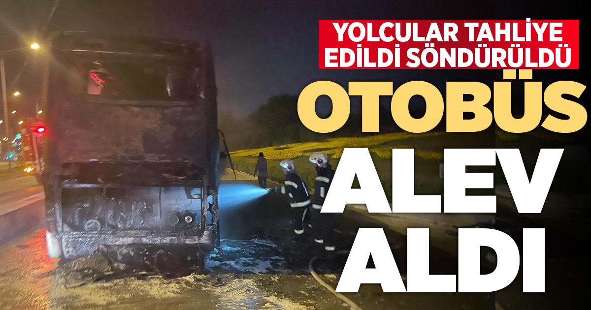 Tur otobüsü alevlerin içerisinde kaldı