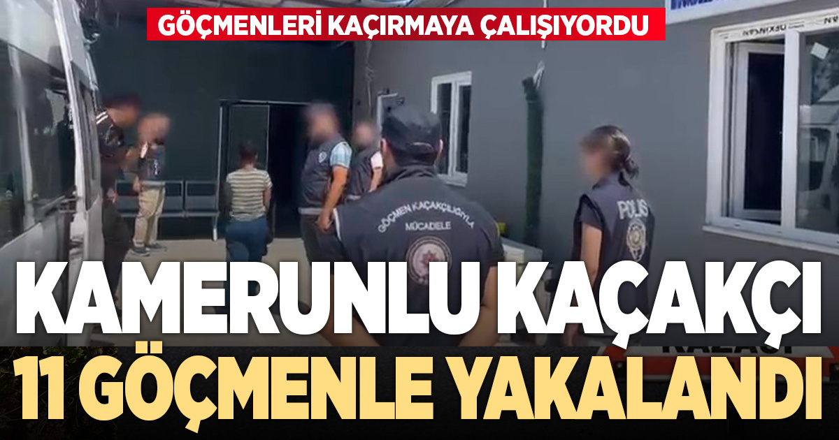 Kamerunlu göçmen kaçakçısı yurt dışına çıkarmaya çalıştığı 11 kişiyle yakalandı