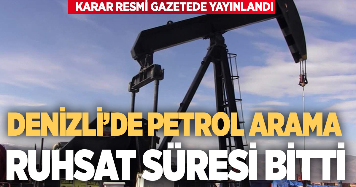 Denizli’de petrol arama ruhsatı sona erdi