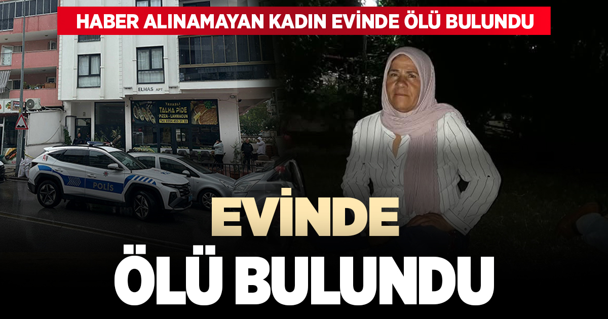 Kendisinden haber alınamayan kadın evinde ölü bulundu