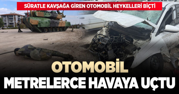 Süratle kavşağa giren otomobil heykelleri biçerek metrelerce havaya uçtu