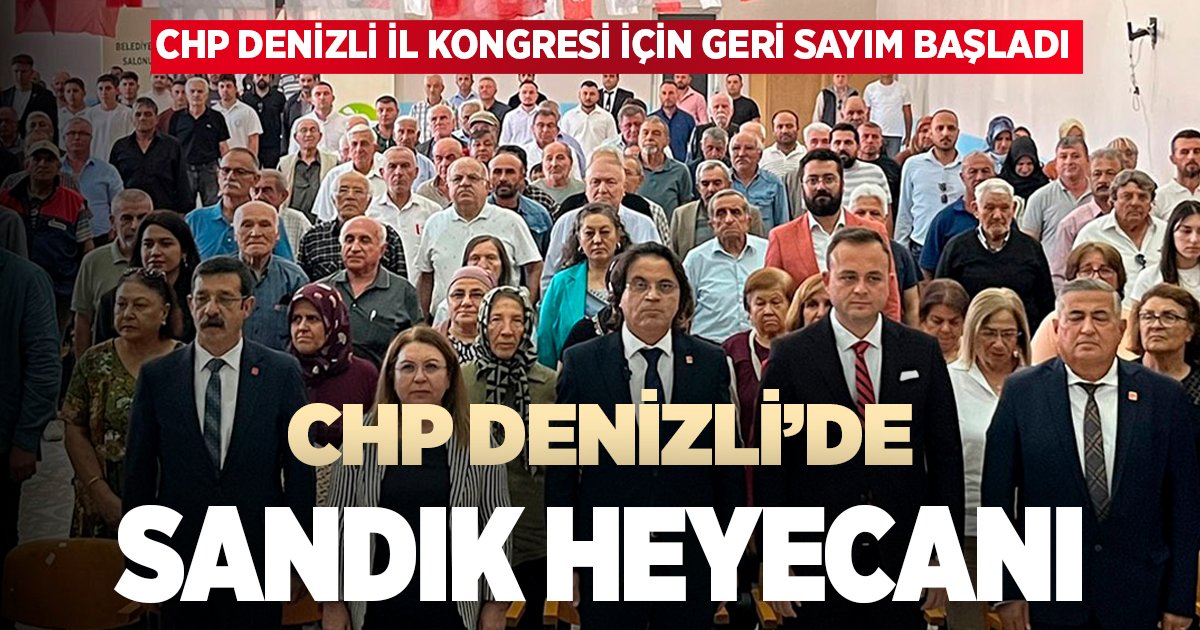 CHP DENİZLİ’DE SANDIK HEYECANI