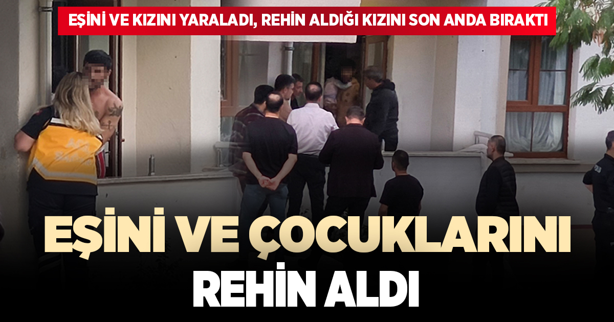 EŞİ VE KIZINI YARALAYIP REHİN ALAN ADAM 6 SAAT SONRA KAÇMAYA ÇALIŞIRKEN YAKALANDI
