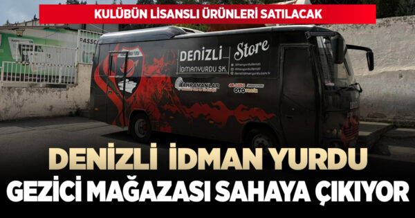 DENİZLİ İDMAN YURDU GEZİCİ STORE ARACI SAHAYA ÇIKIYOR