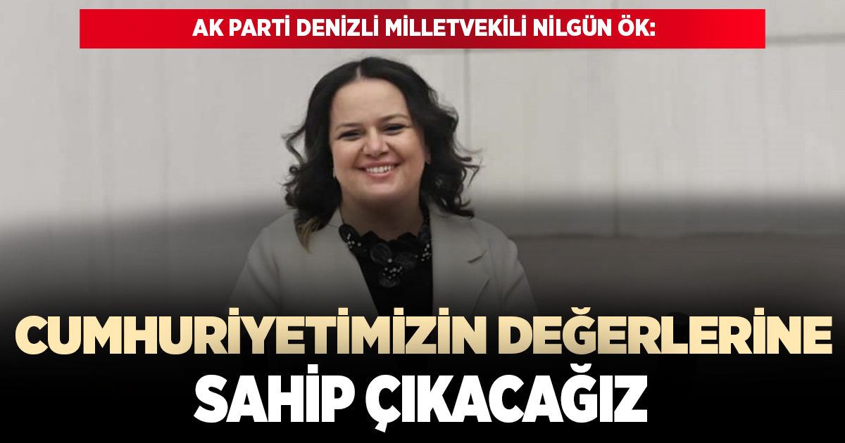 AK PARTİ DENİZLİ MİLLETVEKİLİ NİLGÜN ÖK’TEN 29 EKİM CUMHURİYET BAYRAMI MESAJI