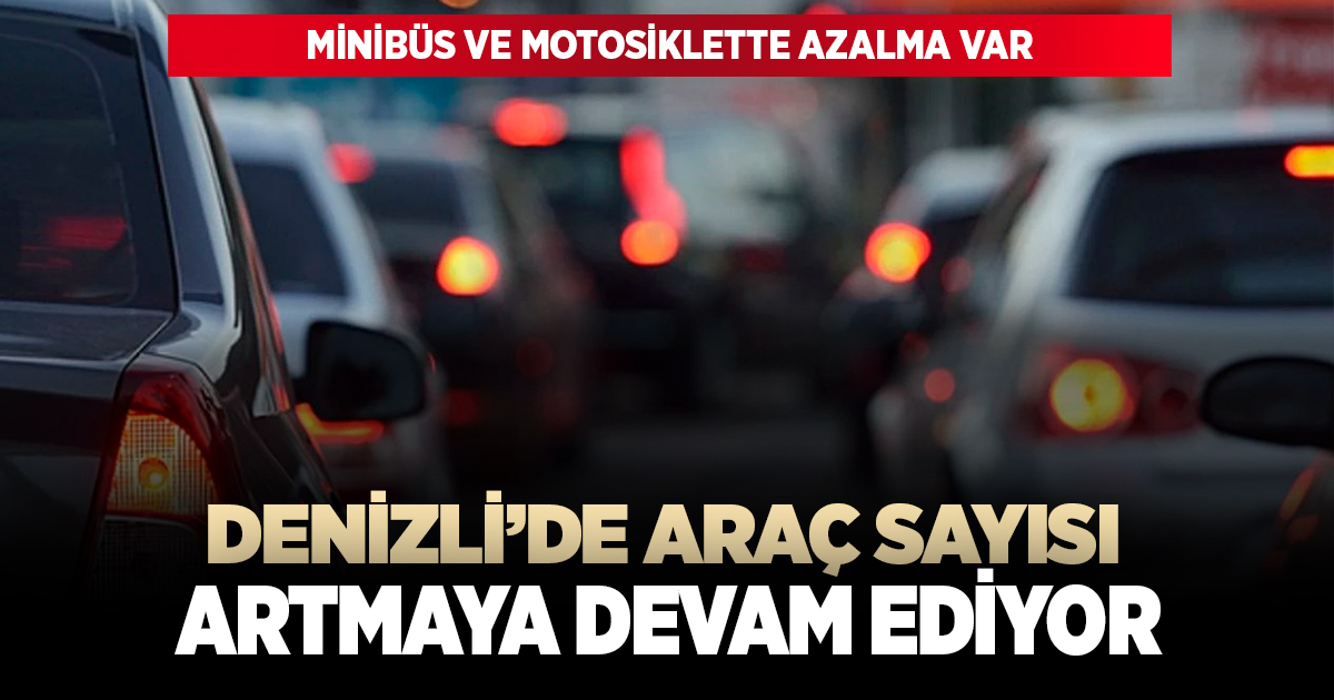 Denizli'de araç sayısı artmaya devam ediyor