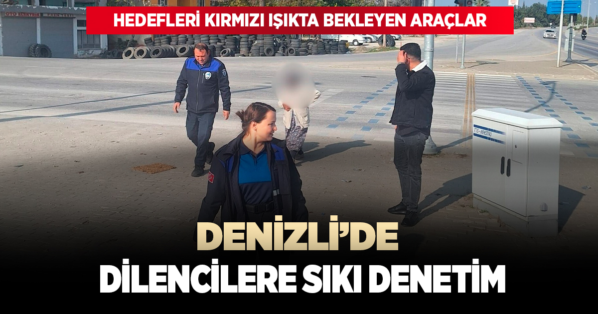 Denizli'de dilencilere sıkı denetim