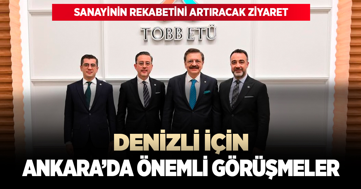 DSO'dan Denizli sanayisi için Ankara'da önemli görüşmeler