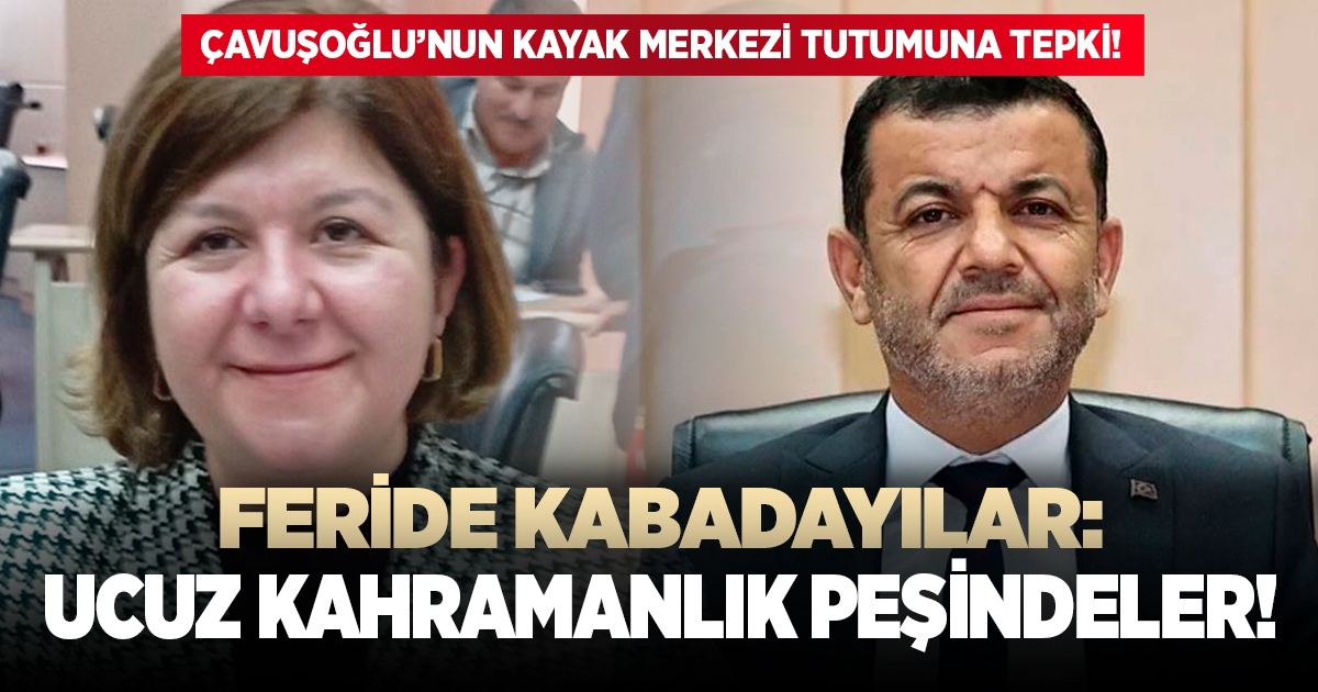 Feride Kabadayılar'dan Çavuşoğlu'na tepki!