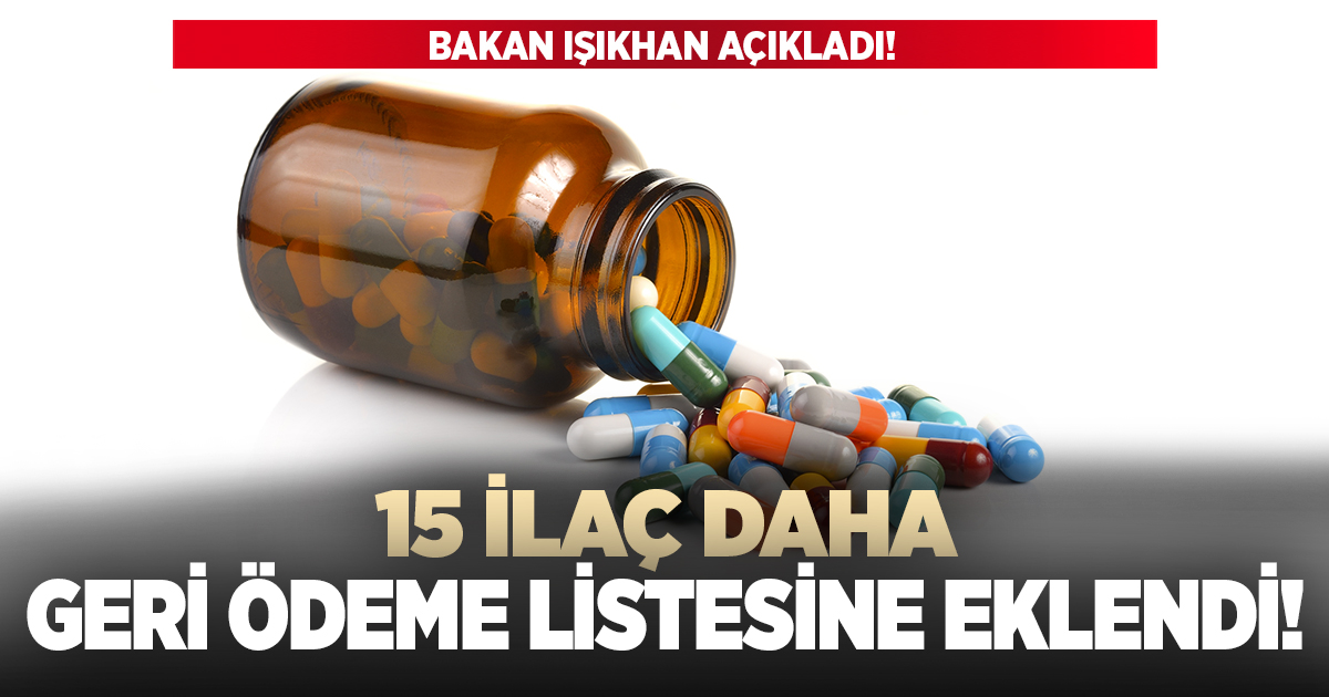 15 ilaç daha geri ödeme listesine alındı