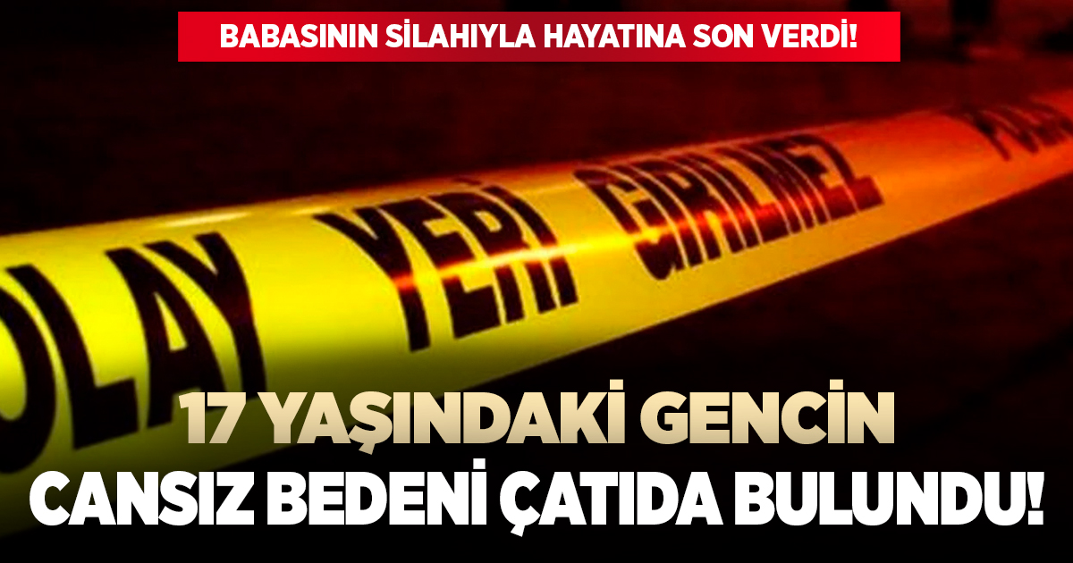 17 yaşındaki genç silahla yaşamına son verdi