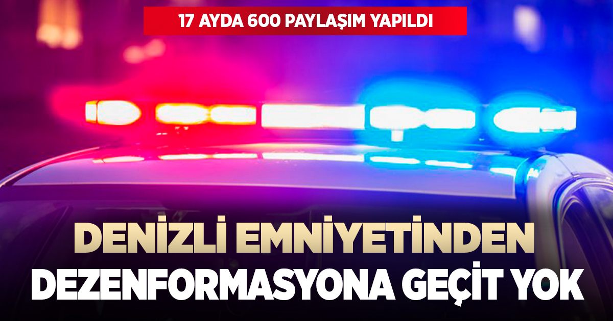 Denizli Emniyetinden dezenformasyona geçit yok