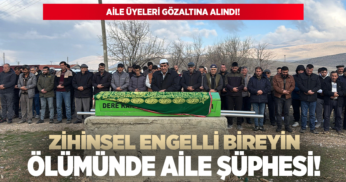 Zihinsel engelli bireyin ölümünde aile şüphesi!