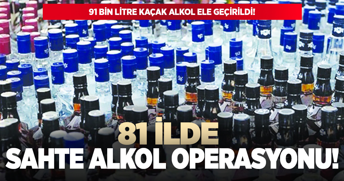 81 ilde sahte alkol operasyonu!