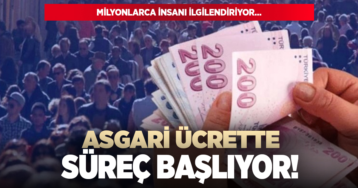 Asgari ücrette süreç başlıyor!