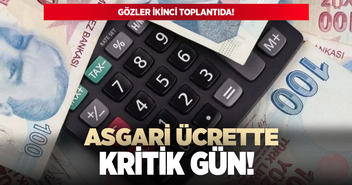 Asgari ücrette kritik gün!