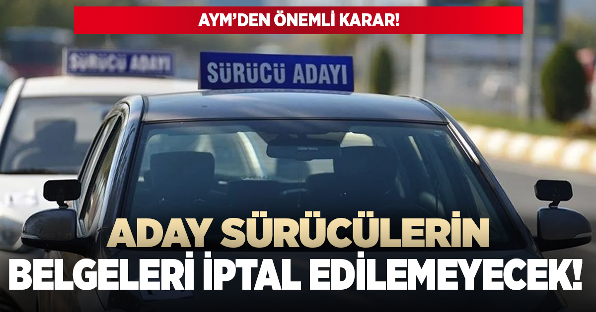 AYM'den aday sürücüler için önemli karar!