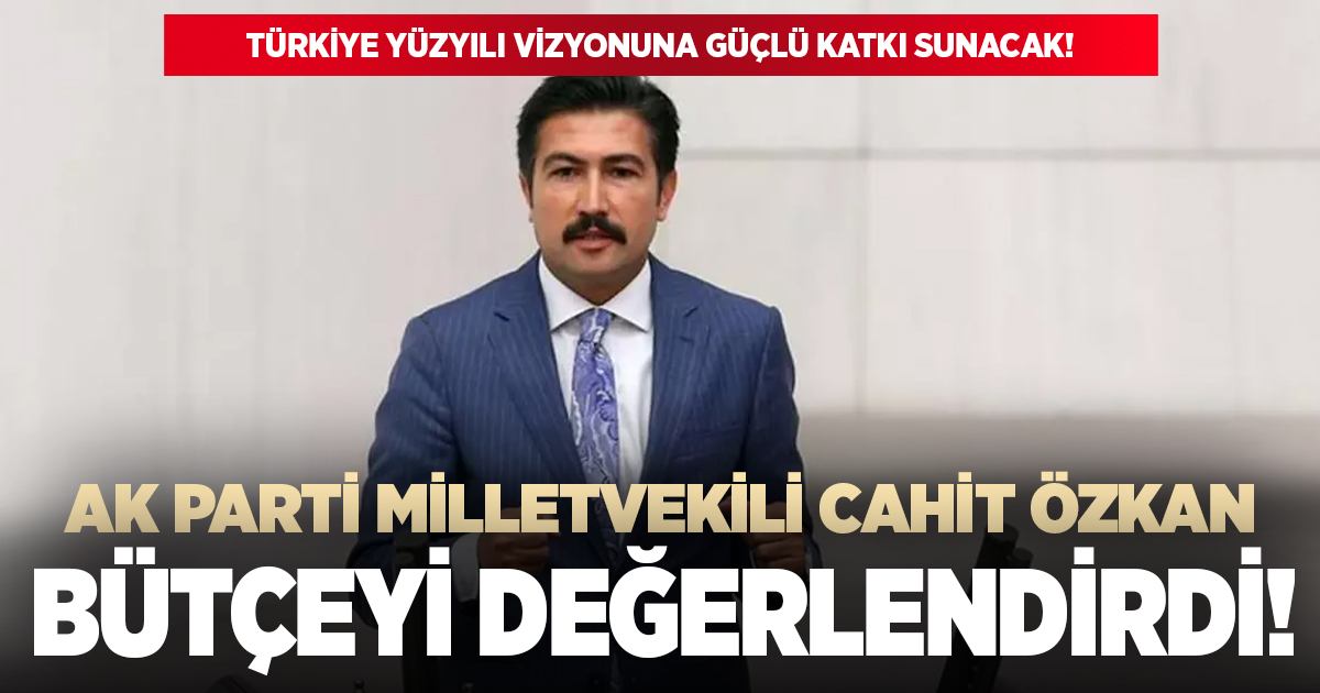 Milletvekili Özkan 2026 bütçesini değerlendirdi!