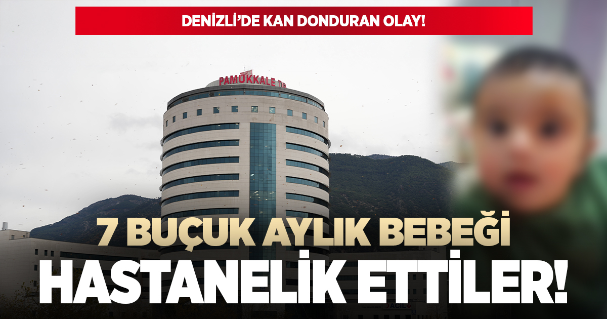 7 buçuk aylık bebeği hastanelik ettiler!