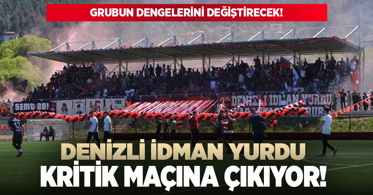 Denizli İdman Yurdu kritik maçına çıkıyor!