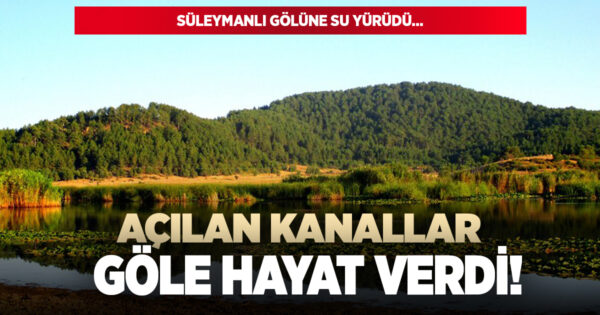 Süleymanlı gölüne açılan kanallar hayat oldu!