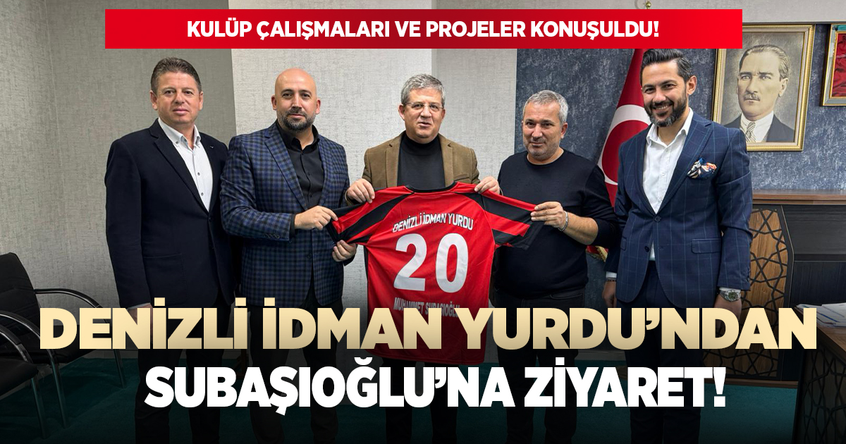 Denizli İdman Yurdu, Subaşıoğlu'nu ziyaret etti!
