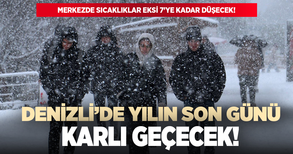 Denizli'de yılın son günü kar yağacak!