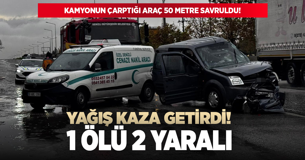 Kamyonun çarptığı araç 50 metre savruldu! 1 ölü 2 yaralı