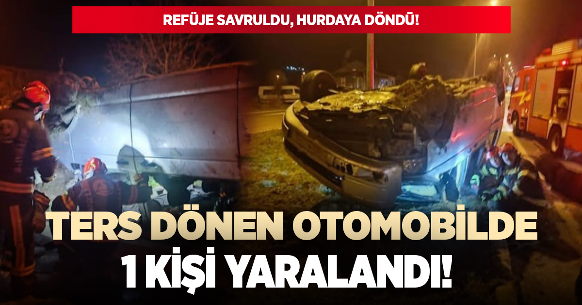 Ters dönen otomobilde 1 kişi yaralandı!