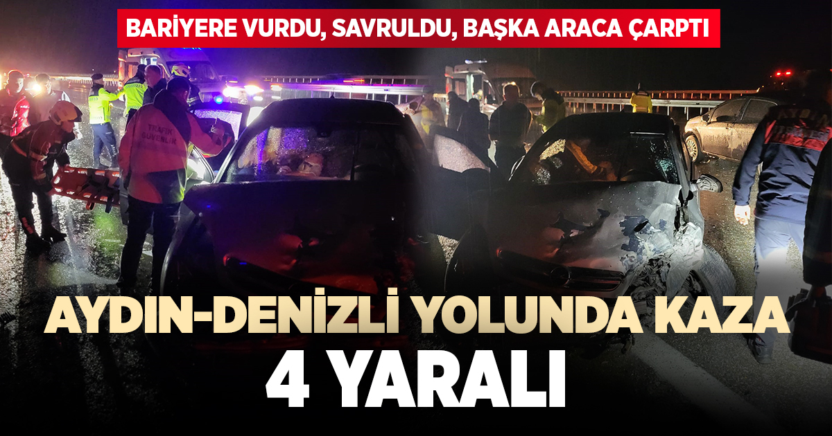 Aydın-Denizli yolunda kaza: 4 yaralı