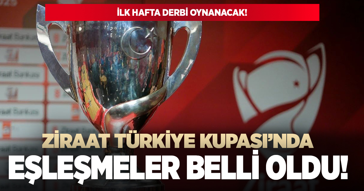 Ziraat Türkiye Kupası'nda eşleşmeler belli oldu!
