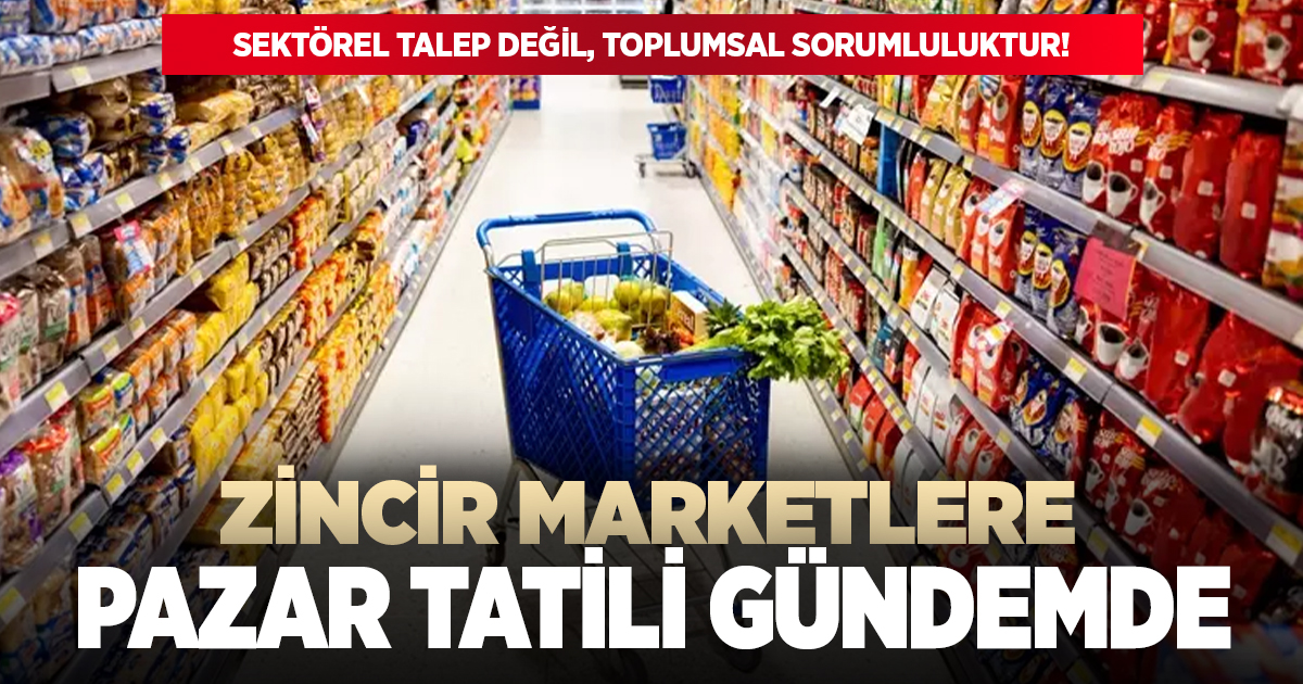 Zincir marketlerde pazar tatili gündemde