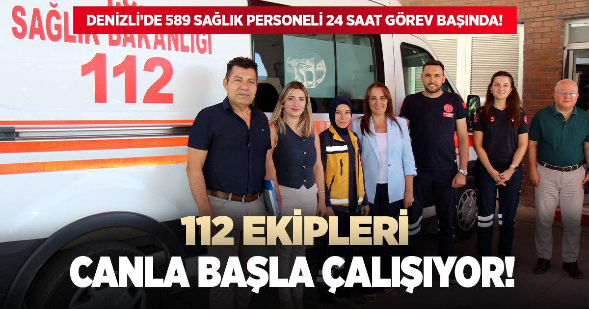 Denizli'de 589 sağlık personeli 24 saat görev başında!