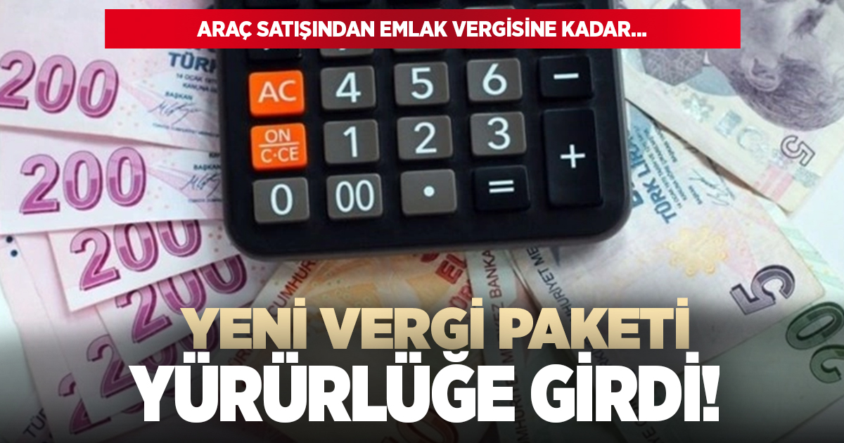 Yeni vergi paketi yürürlüğe girdi!