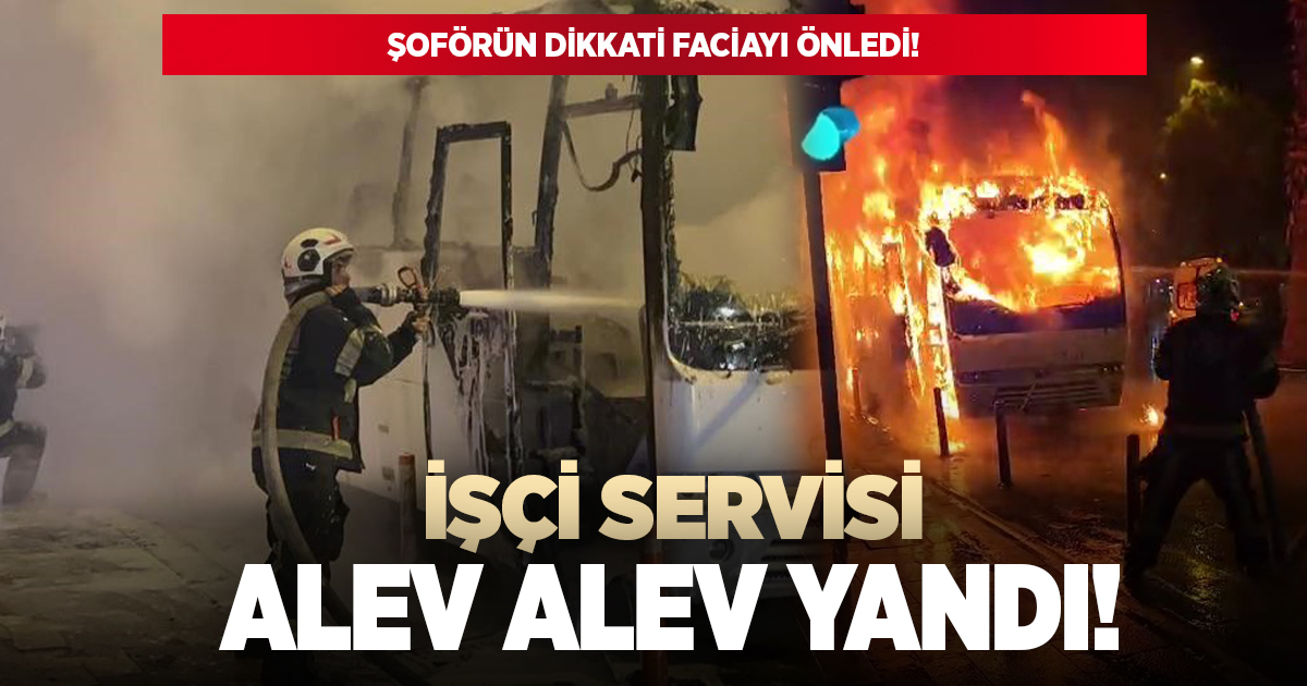 İşçi servisi alev alev yandı!