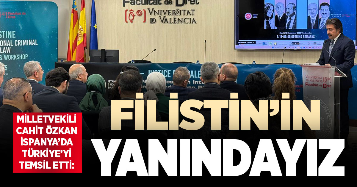 Ak Parti Denizli Milletvekili Cahit Özkan, İspanya’daki Filistin zirvesinde Türkiye’yi temsil etti