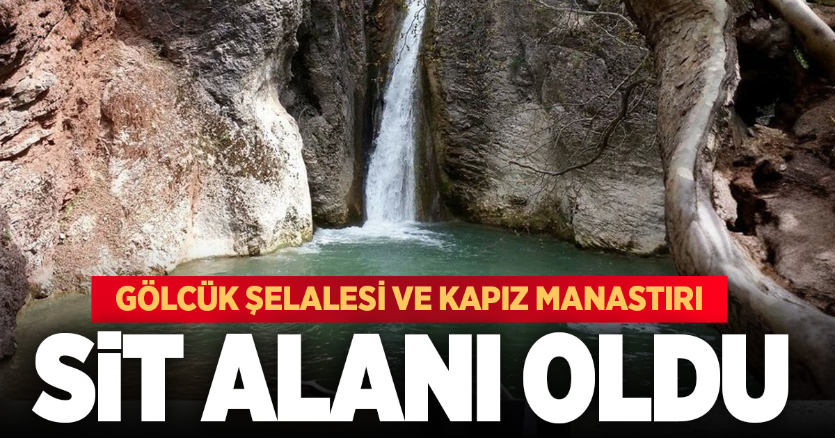 Gölcük Şelalesi ve Kapız Manastırı sit alanı olarak tescillendi