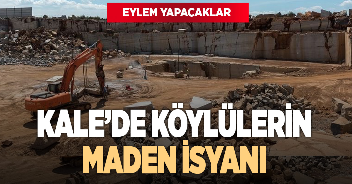 Kale Kırköy’de maden isyanı büyüyor: Köylüler eylem yapacak
