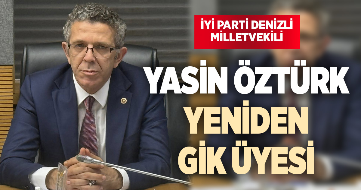 İyi Parti’de Yasin Öztürk yeniden GİK üyesi