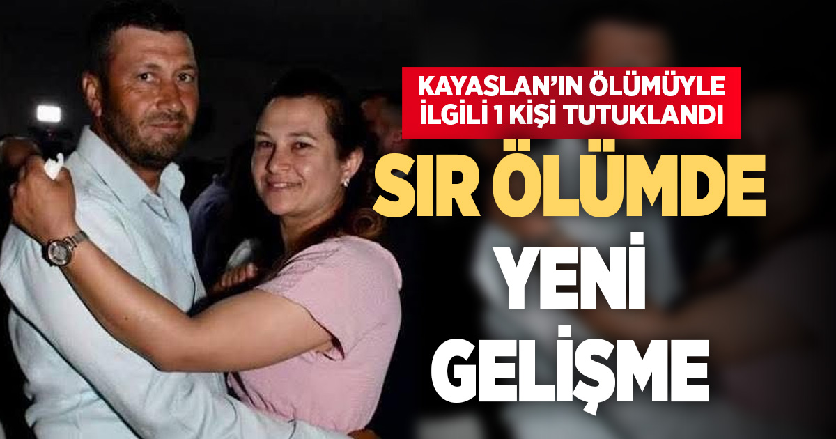 İbrahim Kayaslan'ın sır ölümünde tutuklama kararı