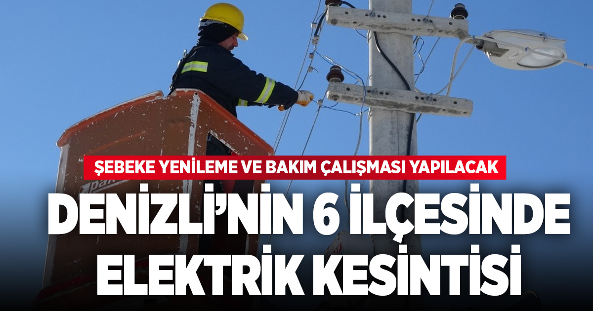 Denizli’de 6 ilçede planlı elektrik kesintisi