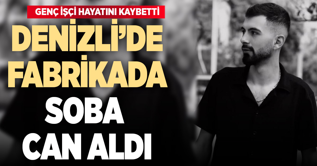 Denizli’de soba faciası can aldı