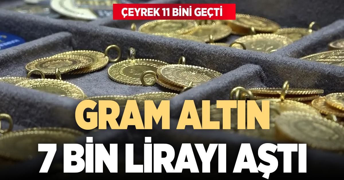 Gram altın 7 bin lirayı aştı