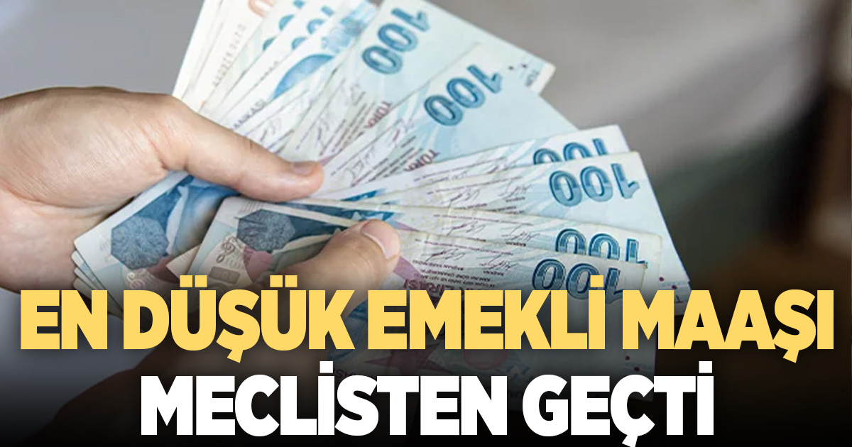 En düşük emekli aylığını 20 bin liraya yükselten karar TBMM’den geçti