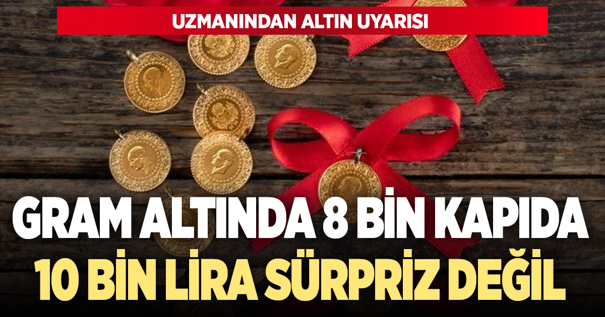 İslam Memiş’ten altın uyarısı: “8 bin lira kapıda, 10 bin sürpriz olmaz”