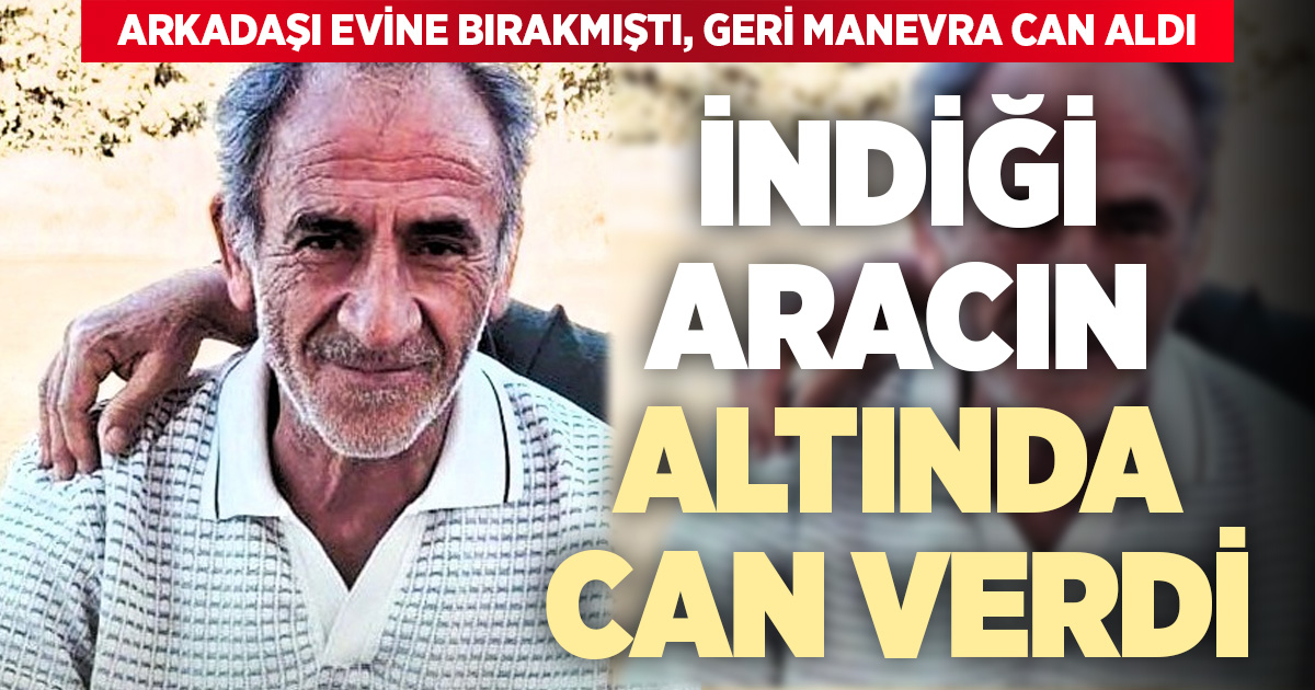 Kendisini eve bırakan arkadaşının kullandığı aracın altında kaldı