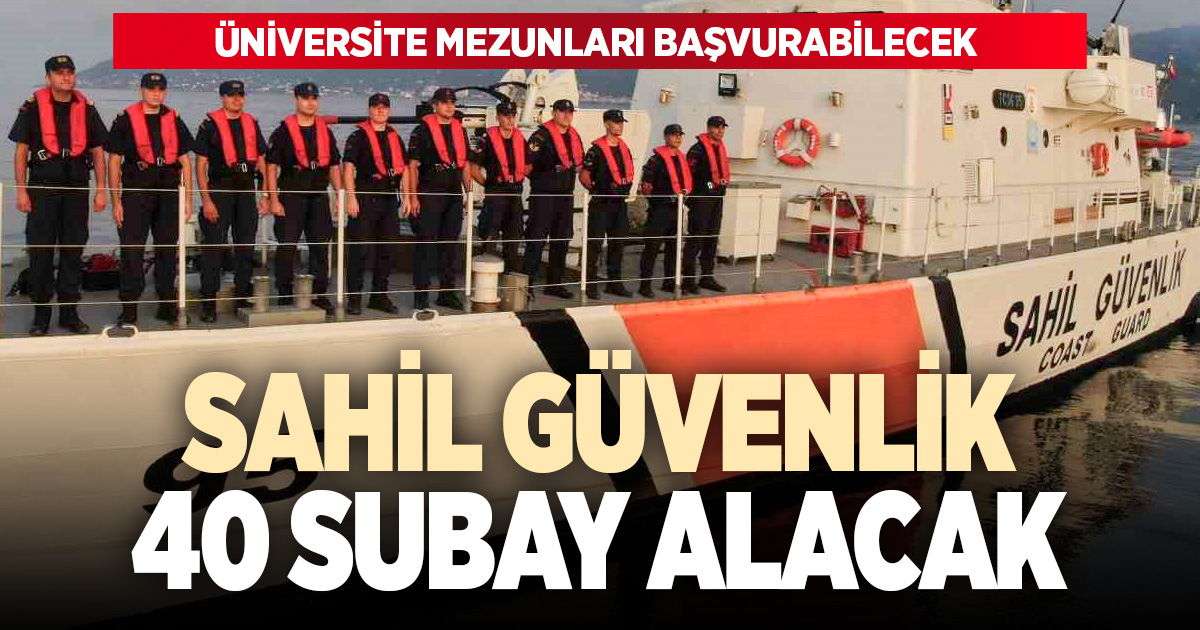 Sahil Güvenlik Komutanlığı 40 sözleşmeli subay alacak